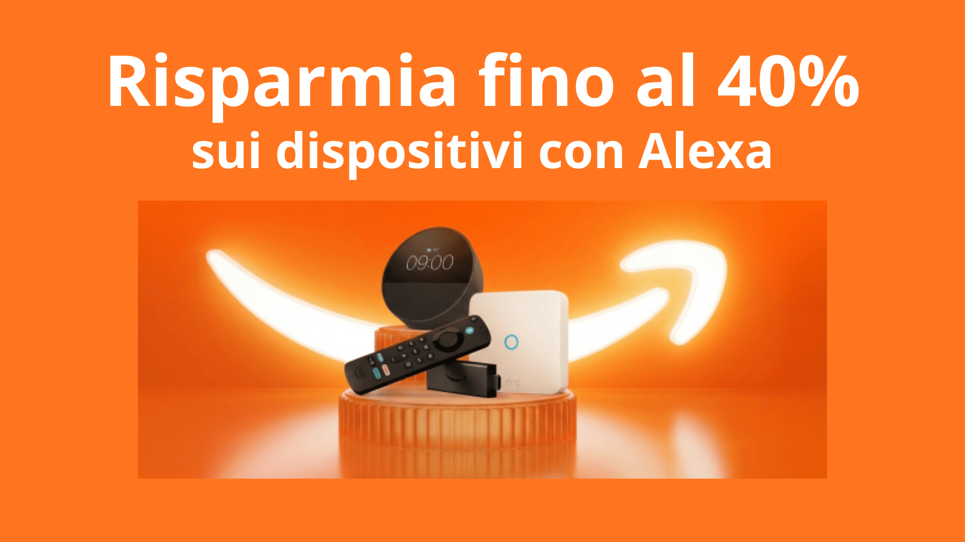 Risparmia fino al 40% sui dispositivi con alexa