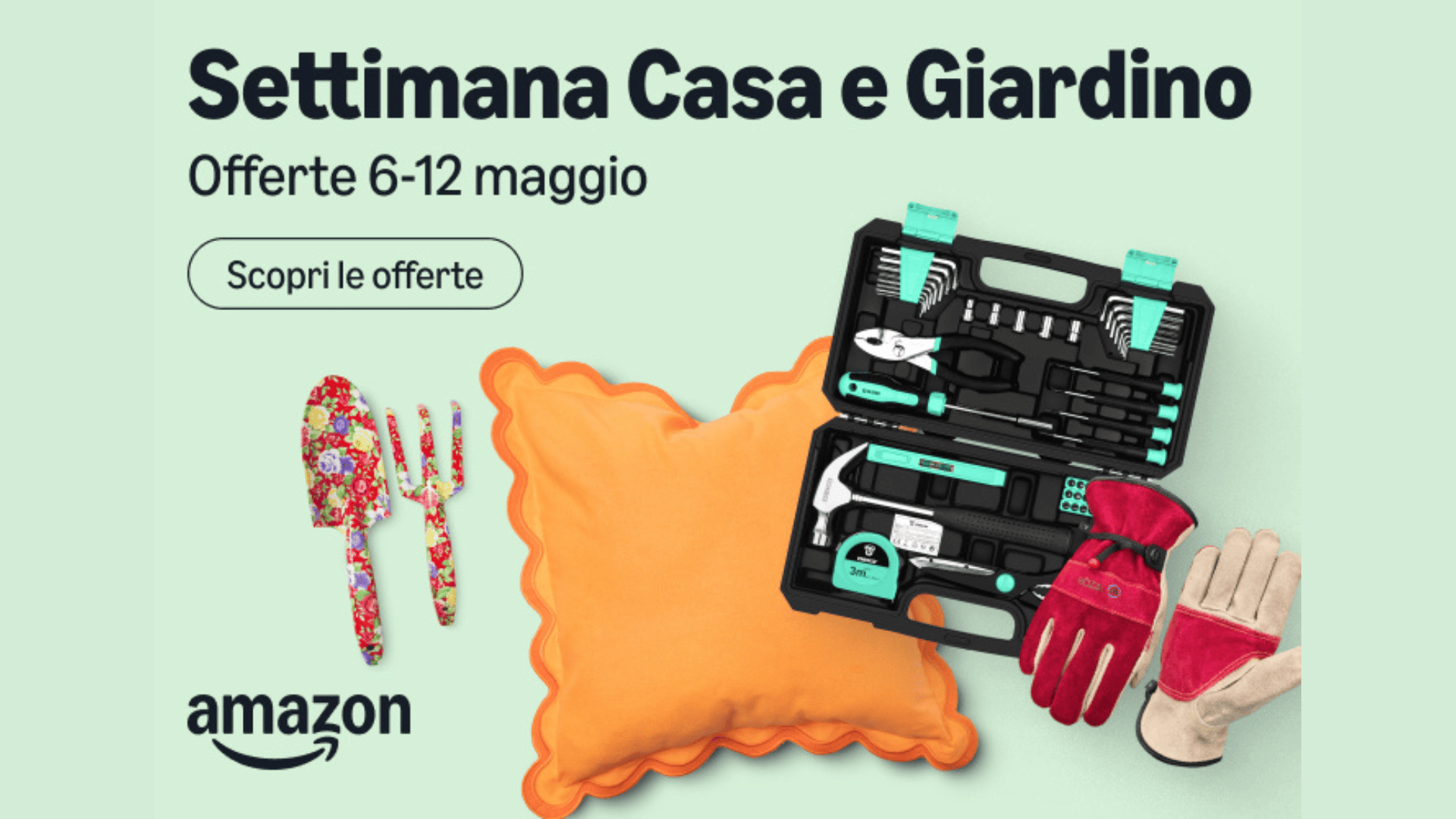 Casa e Giardino Amazon dal 6 al 12 maggio