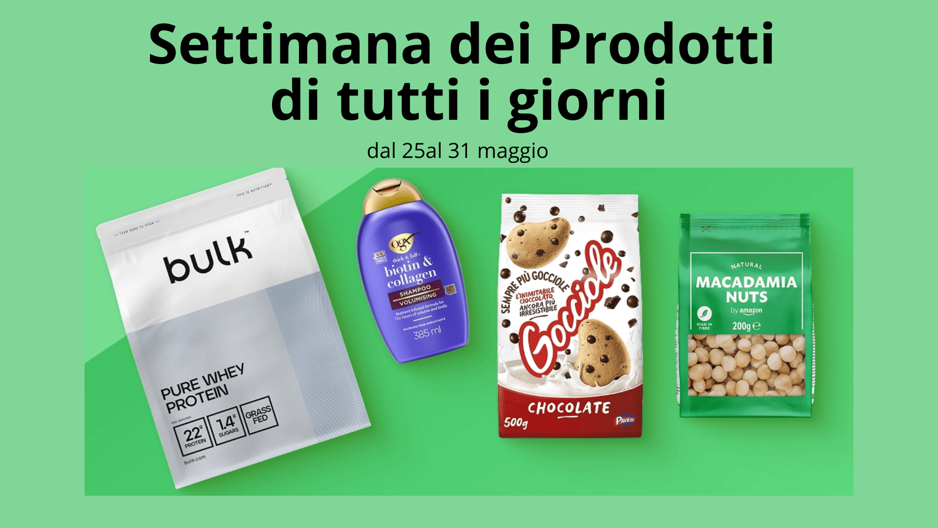 Offerte sui prodotti di tutti i giorni. dal 25 al 31 maggio