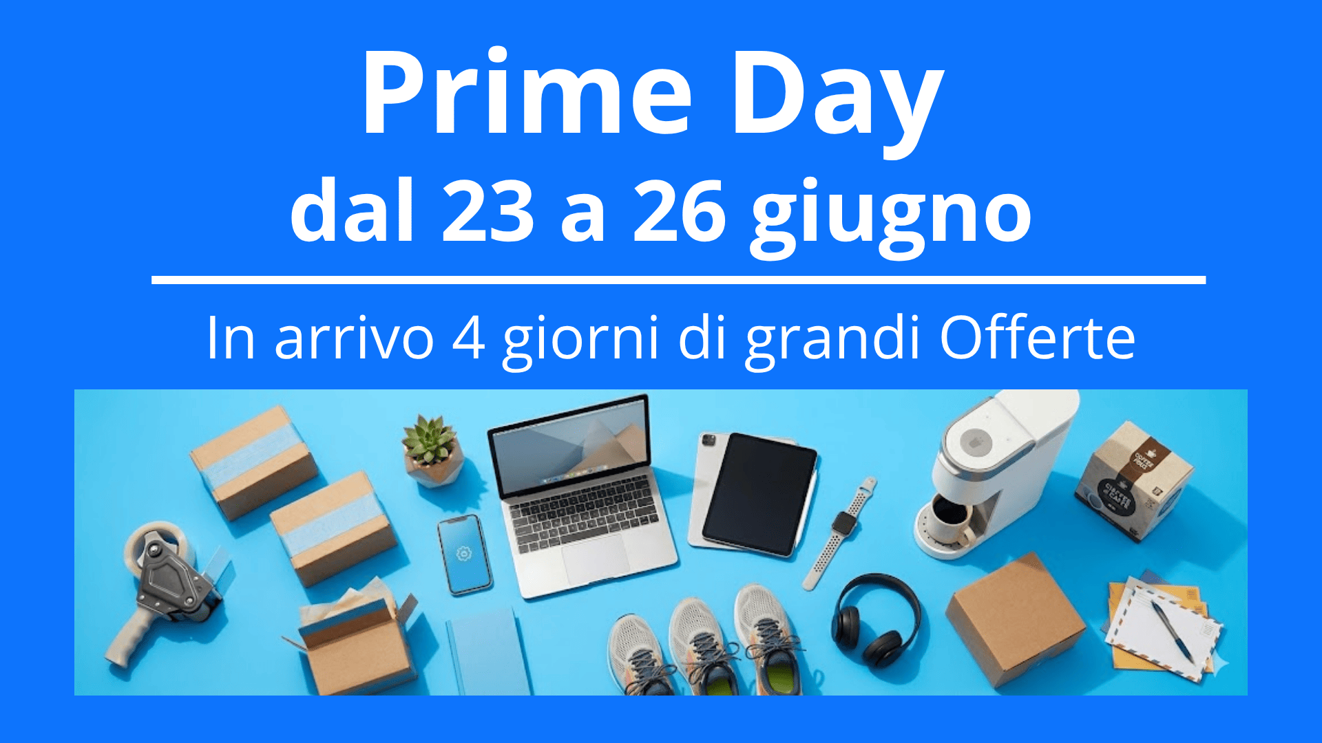Prime Day di Amazon. dal 23 al 26 giugno